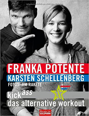 Karsten Schellenberg, fitnessworker und Franka Potente: KickAss - das alternative Workout, Buchcover